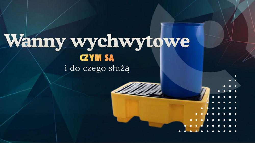 Jakie przepisy regulują wanny wychwytowe, jak dobrać wannę do substancji łatwopalnych, czy podlegają przeglądom i jakie kary grożą za jej brak. Sprawdź.