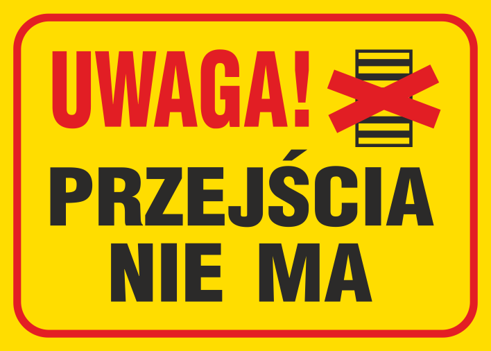 Znak budowlany Uwaga! Przejścia nie ma 250x350mm P (B2)