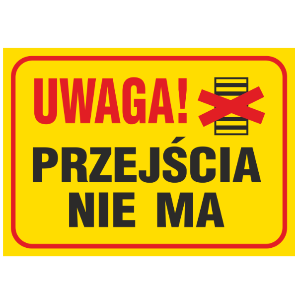 Znak budowlany Uwaga! Przejścia nie ma 250x350mm P (B2)