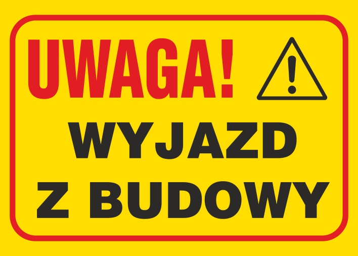 Znak budowlany Uwaga! Wyjazd z budowy 250x350mm P (B29)