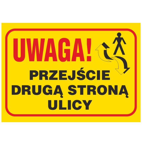 Znak budowlany Uwaga! Przejście drugą stroną ulicy 350x250mm P (B12)
