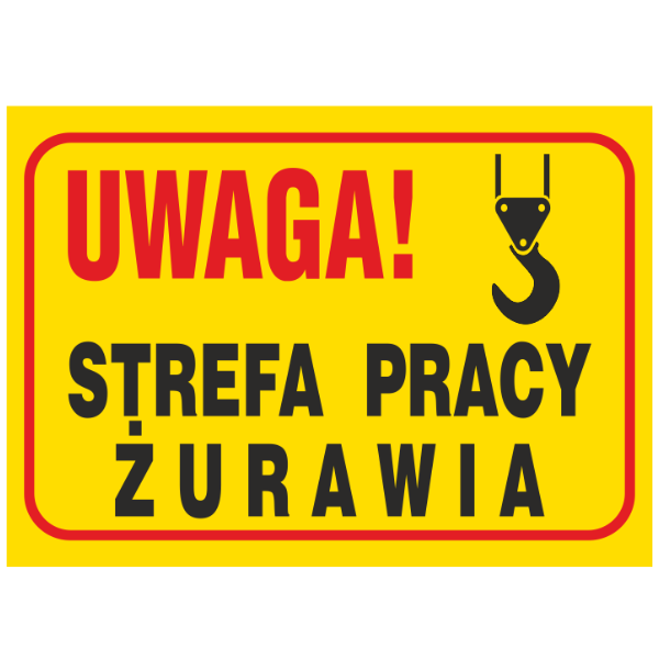 Znak budowlany Uwaga! Strefa pracy żurawia 250x350mm P (B22)
